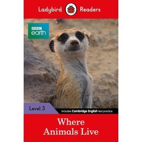 BBC Earth: Where Animals Live - Ladybird Readers Level 3