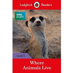 BBC Earth: Where Animals Live - Ladybird Readers Level 3
