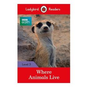 BBC Earth: Where Animals Live - Ladybird Readers Level 3