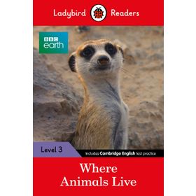 BBC Earth: Where Animals Live - Ladybird Readers Level 3