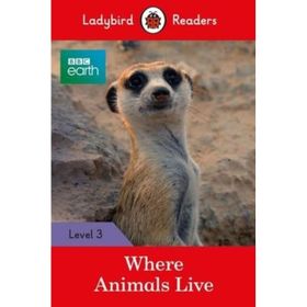 BBC Earth: Where Animals Live - Ladybird Readers Level 3