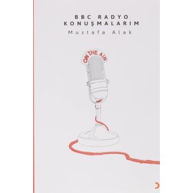 BBC Radyo Konuşmalarım - Mustafa Alak