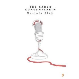 BBC Radyo Konuşmalarım - Mustafa Alak