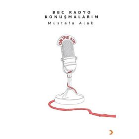 BBC Radyo Konuşmalarım - Mustafa Alak