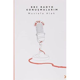 BBC Radyo Konuşmalarım - Mustafa Alak