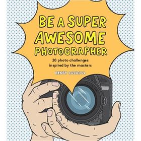Be a Super Awesome Photographer