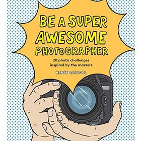 Be a Super Awesome Photographer
