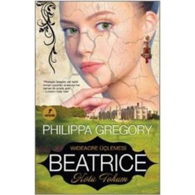 BEATRICE - KÖTÜ TOHUM - PHILIPPA GREGORY