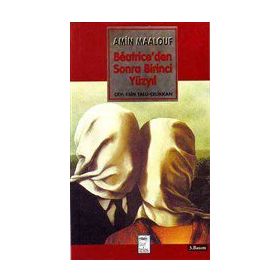 Beatriceden Sonra Birinci Yüzyıl - Amin Maalouf