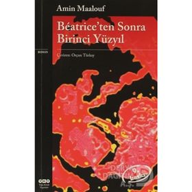 Beatriceden Sonra Birinci Yüzyıl - Amin Maalouf