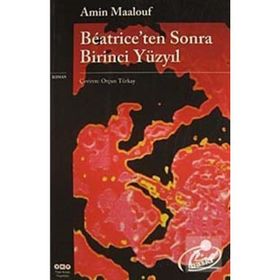 Beatriceden Sonra Birinci Yüzyıl - Amin Maalouf