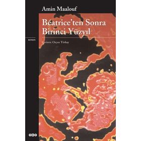 Beatrice’ten Sonra Birinci Yüzyıl - Amin Maalouf