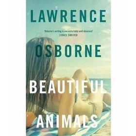 Beautiful Animals - Lawrence Osborne