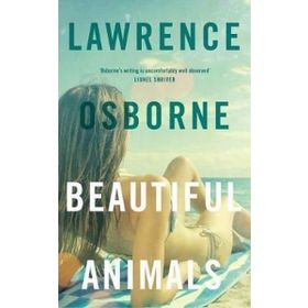 Beautiful Animals - Lawrence Osborne
