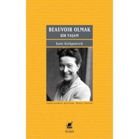 Beauvoir Olmak - Bir Yaşam - Kate Kirkpatrick