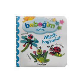 Bebeğim İçin Minik Hayvanlar - Çiçek Yayıncılık