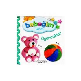 Bebeğim İçin Oyuncaklar - Çiçek Yayınları