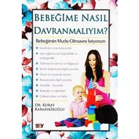 BEBEĞIME NASIL DAVRANMALIYIM? - KORAY KARABEKIROĞLU