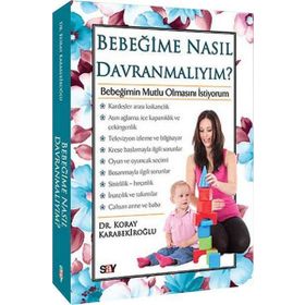 BEBEĞIME NASIL DAVRANMALIYIM? - KORAY KARABEKIROĞLU