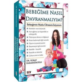 BEBEĞIME NASIL DAVRANMALIYIM? - KORAY KARABEKIROĞLU