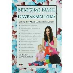 BEBEĞIME NASIL DAVRANMALIYIM? - KORAY KARABEKIROĞLU