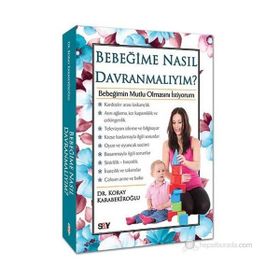 BEBEĞIME NASIL DAVRANMALIYIM? - KORAY KARABEKIROĞLU