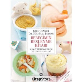 Bebeğimin Beslenme Kitabı 5-24 Ay Beslenme Planı ve Yemek Tarifleri - Sibel Güngör Kızıltan
