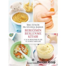 Bebeğimin Beslenme Kitabı 5-24 Ay Beslenme Planı ve Yemek Tarifleri - Sibel Güngör Kızıltan