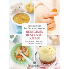 Bebeğimin Beslenme Kitabı 5-24 Ay Beslenme Planı ve Yemek Tarifleri - Sibel Güngör Kızıltan