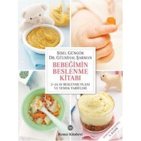 Bebeğimin Beslenme Kitabı 5-24 Ay Beslenme Planı ve Yemek Tarifleri - Sibel Güngör Kızıltan