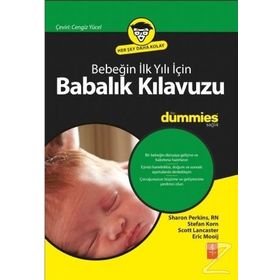 Bebeğin İlk Yılı İçin Babalık Kılavuzu for Dummies - Eric Mooij Scott Lancaster Stefan Korn Sharon Perkins RN