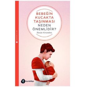 Bebeğin Kucakta Taşınması Neden Önemlidir - Rosie Knowles