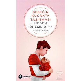 Bebeğin Kucakta Taşınması Neden Önemlidir - Rosie Knowles