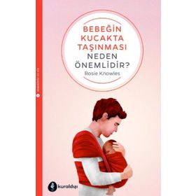 Bebeğin Kucakta Taşınması Neden Önemlidir - Rosie Knowles