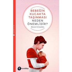 Bebeğin Kucakta Taşınması Neden Önemlidir - Rosie Knowles