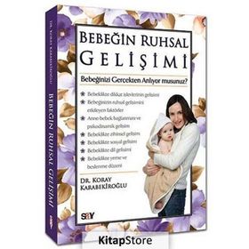 BEBEĞIN RUHSAL GELIŞIMI BEBEĞINIZI GERÇEKTEN ANLIYOR MUSUNUZ? - KORAY KARABEKIROĞLU