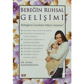 BEBEĞIN RUHSAL GELIŞIMI BEBEĞINIZI GERÇEKTEN ANLIYOR MUSUNUZ? - KORAY KARABEKIROĞLU