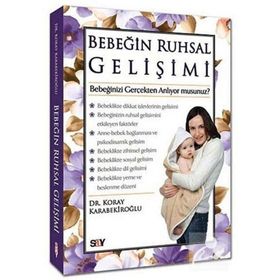 BEBEĞIN RUHSAL GELIŞIMI BEBEĞINIZI GERÇEKTEN ANLIYOR MUSUNUZ? - KORAY KARABEKIROĞLU