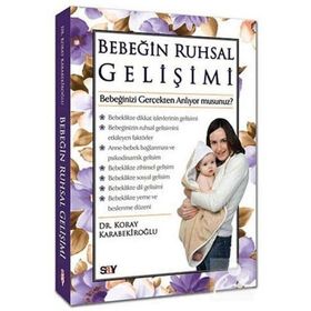 BEBEĞIN RUHSAL GELIŞIMI BEBEĞINIZI GERÇEKTEN ANLIYOR MUSUNUZ? - KORAY KARABEKIROĞLU