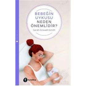 Bebeğin Uykusu Neden Önemlidir - Sarah Ockwell-Smith