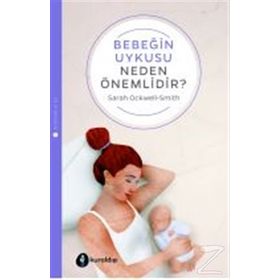 Bebeğin Uykusu Neden Önemlidir - Sarah Ockwell-Smith
