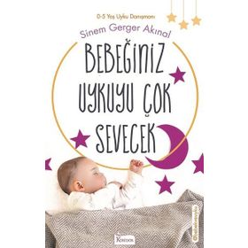 Bebeğiniz Uykuyu Çok Sevecek - Sinem Gerger Akınal