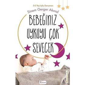 Bebeğiniz Uykuyu Çok Sevecek - Sinem Gerger Akınal