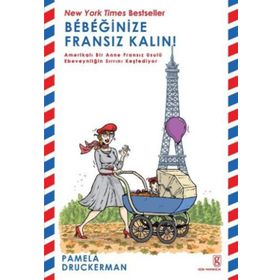Bebeğinize Fransız Kalın! - Pamela Druckerman