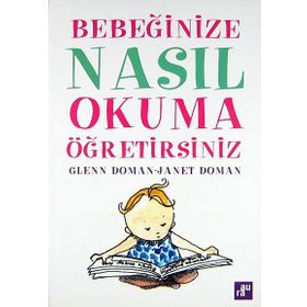 BEBEĞİNİZE NASIL OKUMA ÖĞRETİRSİNİZ - GLENN DOMAN, JANET DOMAN