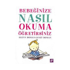 BEBEĞİNİZE NASIL OKUMA ÖĞRETİRSİNİZ - GLENN DOMAN, JANET DOMAN