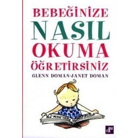 BEBEĞİNİZE NASIL OKUMA ÖĞRETİRSİNİZ - GLENN DOMAN, JANET DOMAN