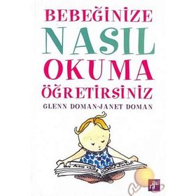 BEBEĞİNİZE NASIL OKUMA ÖĞRETİRSİNİZ - GLENN DOMAN, JANET DOMAN
