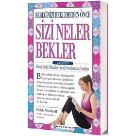 Bebeğinizi Beklemeden Önce Sizi Neler Bekler – 2. Edisyon - Epsilon Yayınları