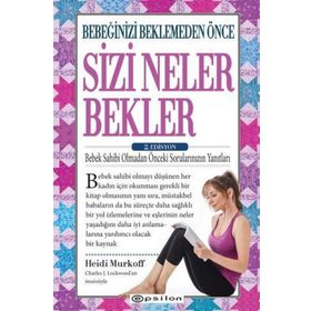 Bebeğinizi Beklemeden Önce Sizi Neler Bekler – 2. Edisyon - Epsilon Yayınları